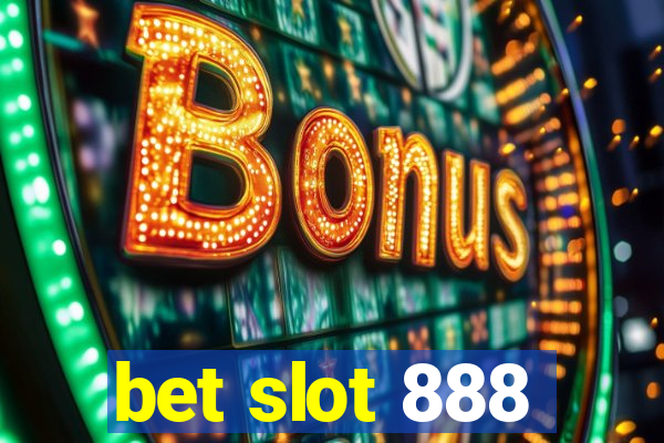 bet slot 888