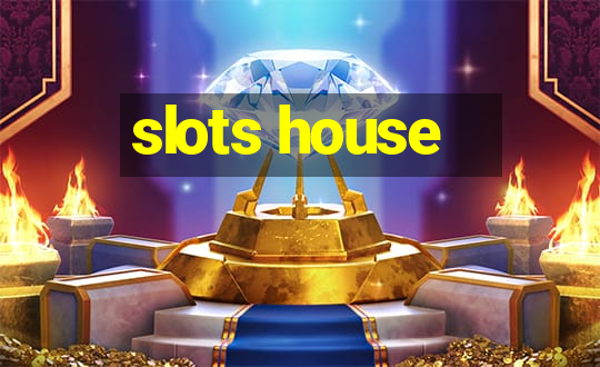 slots house