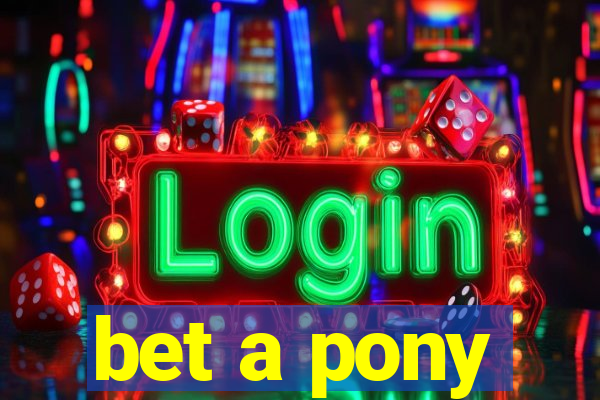 bet a pony