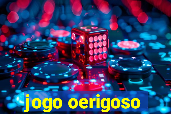 jogo oerigoso