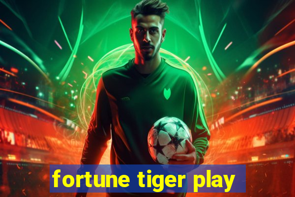 fortune tiger play