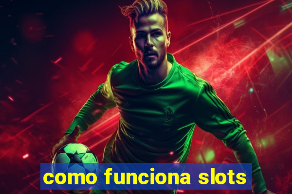 como funciona slots