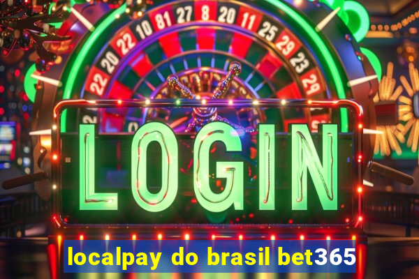 localpay do brasil bet365