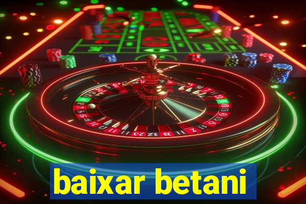 baixar betani