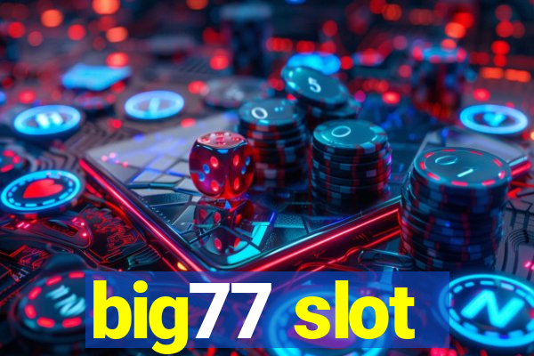 big77 slot