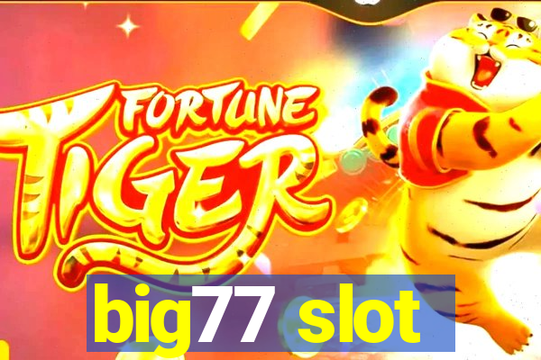 big77 slot