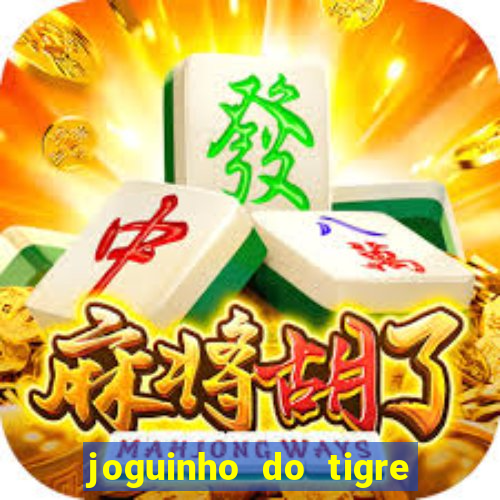 joguinho do tigre 茅 confi谩vel