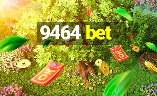 9464 bet