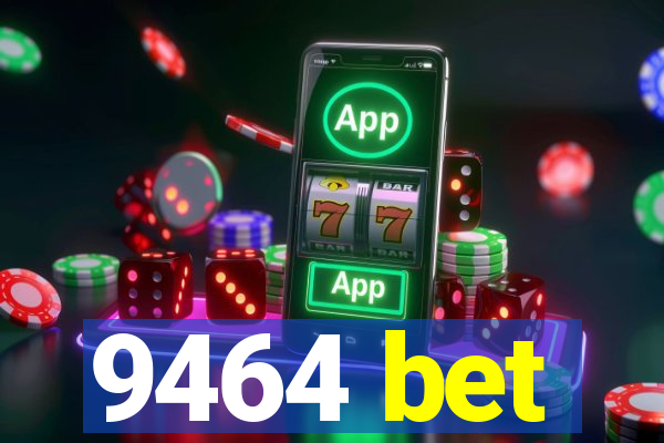 9464 bet