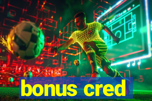 bonus cred