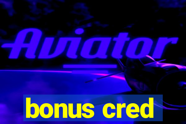 bonus cred