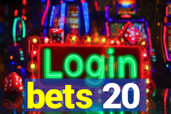 bets 20