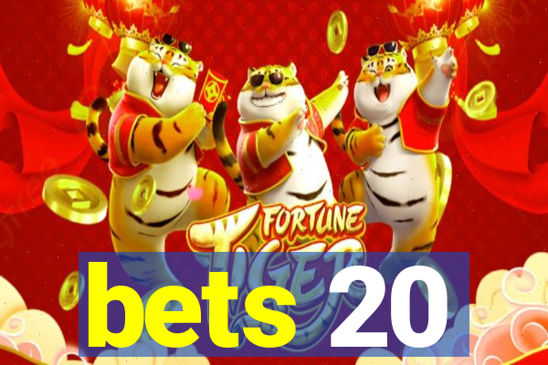 bets 20