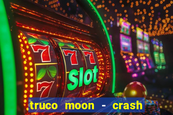 truco moon - crash & poker