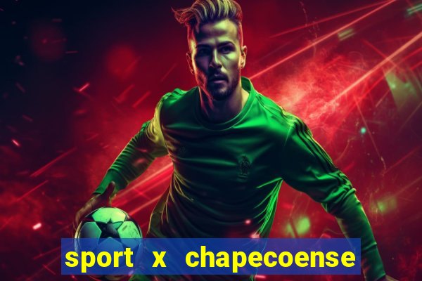 sport x chapecoense ao vivo