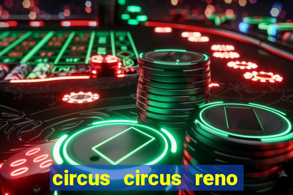 circus circus reno hotel casino