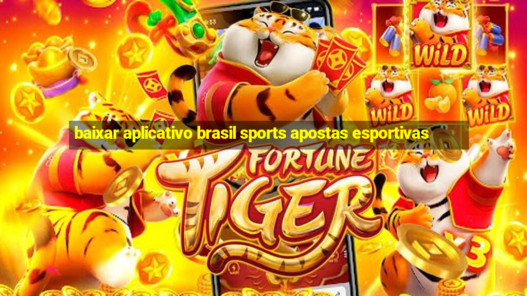 baixar aplicativo brasil sports apostas esportivas