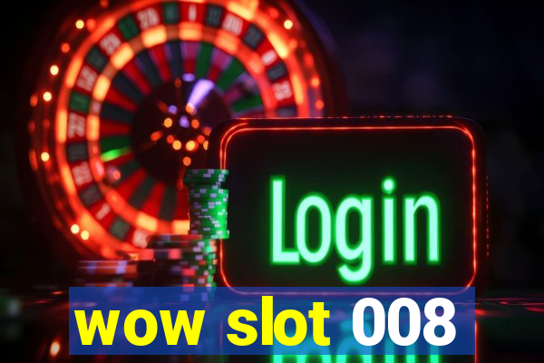 wow slot 008