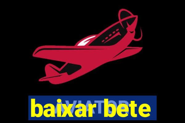 baixar bete