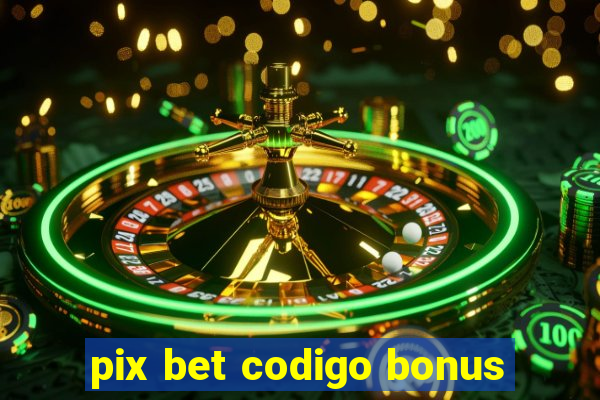 pix bet codigo bonus