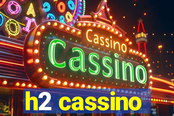 h2 cassino