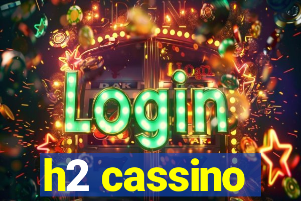 h2 cassino