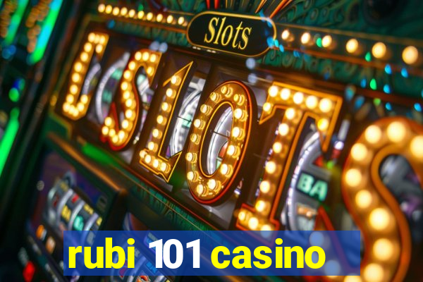 rubi 101 casino