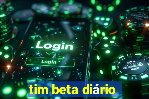 tim beta diário