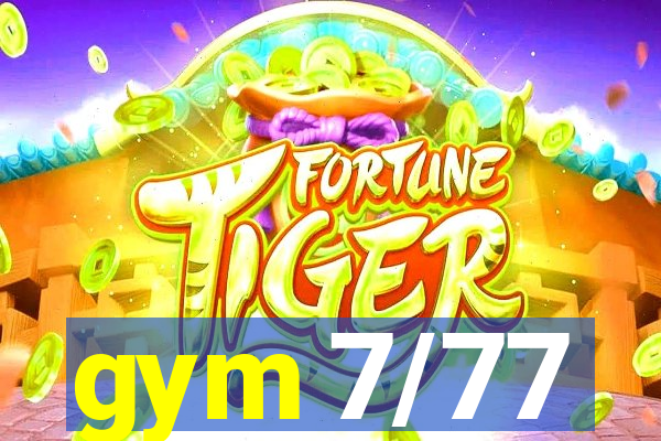 gym 7/77