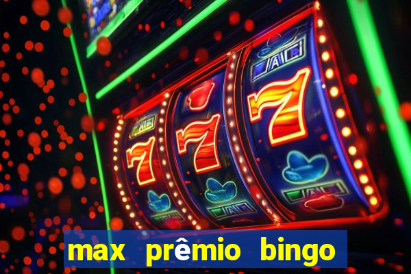 max prêmio bingo e confiável