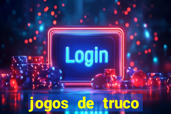 jogos de truco para ganhar dinheiro