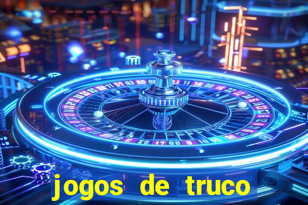 jogos de truco para ganhar dinheiro