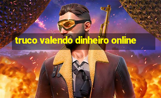 truco valendo dinheiro online