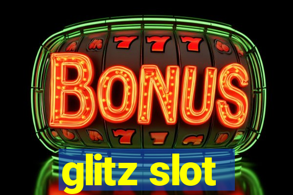 glitz slot