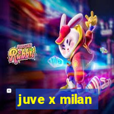 juve x milan