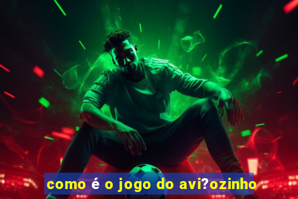 como é o jogo do avi?ozinho