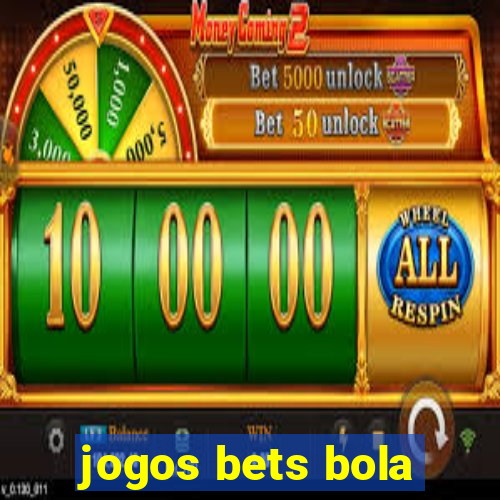 jogos bets bola