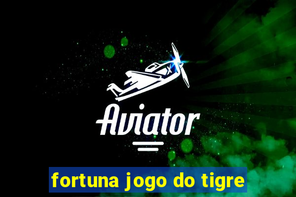 fortuna jogo do tigre