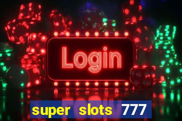 super slots 777 paga mesmo