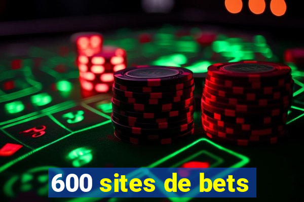 600 sites de bets