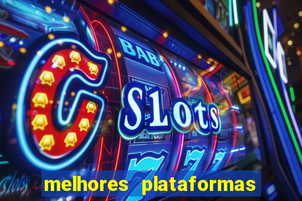 melhores plataformas de casino