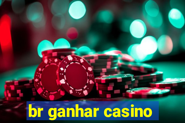 br ganhar casino