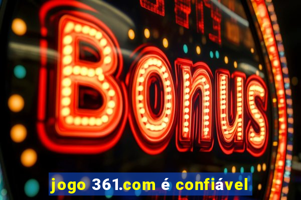 jogo 361.com é confiável