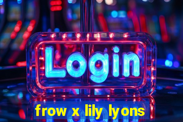 frow x lily lyons