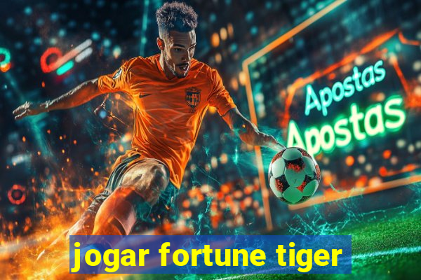 jogar fortune tiger