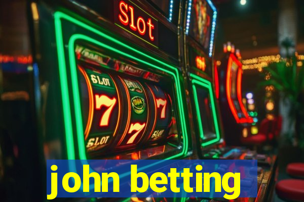 john betting