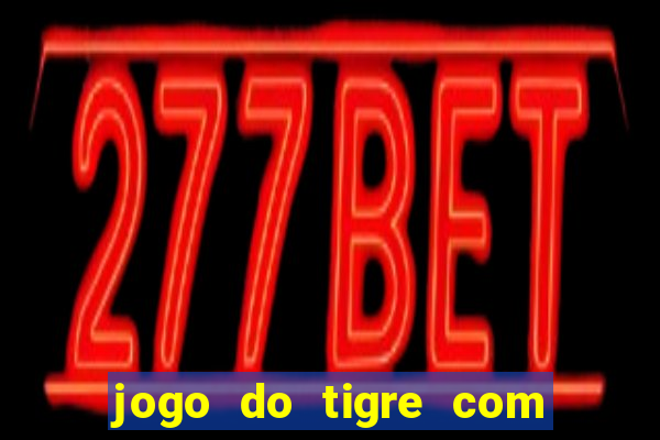 jogo do tigre com rodadas grátis