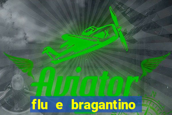 flu e bragantino onde assistir