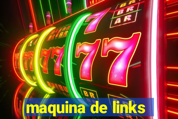 maquina de links