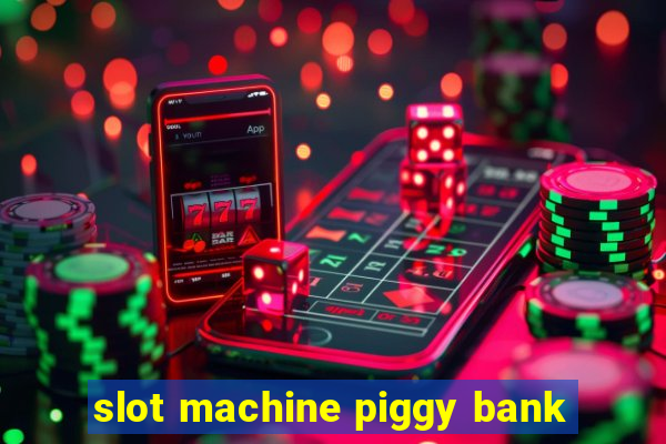 slot machine piggy bank